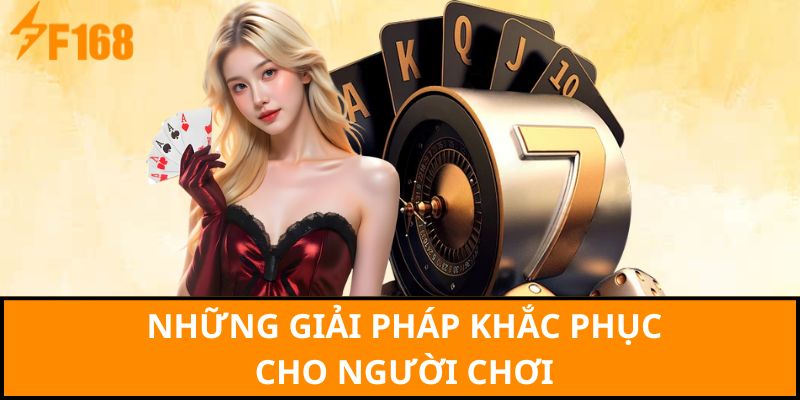 Những giải pháp khắc phục cho người chơi